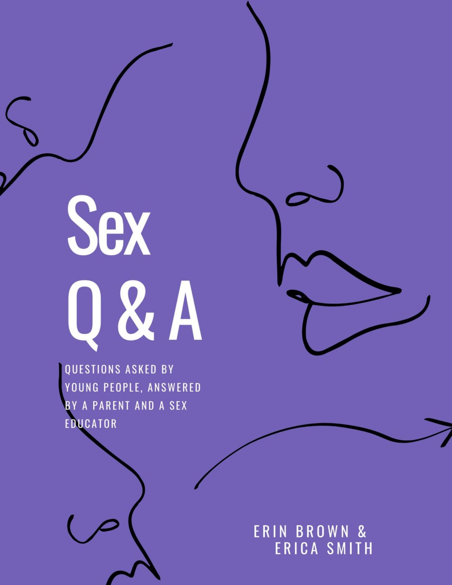Sex Q&A: Questions Asked by Young People and Answered by a Parent and Sex Educator