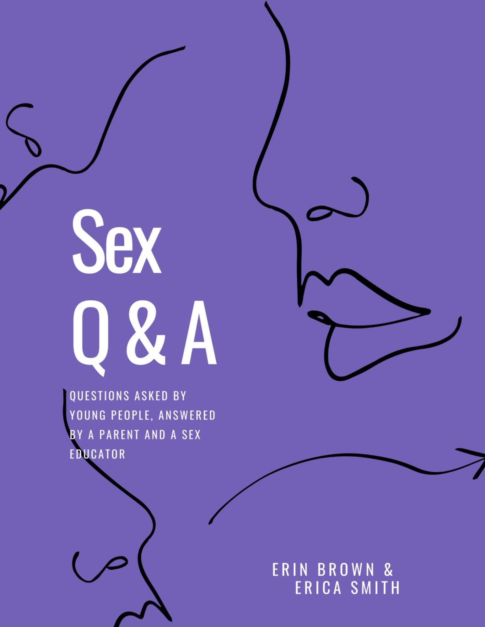 Sex Q&A: Questions Asked by Young People and Answered by a Parent and Sex Educator