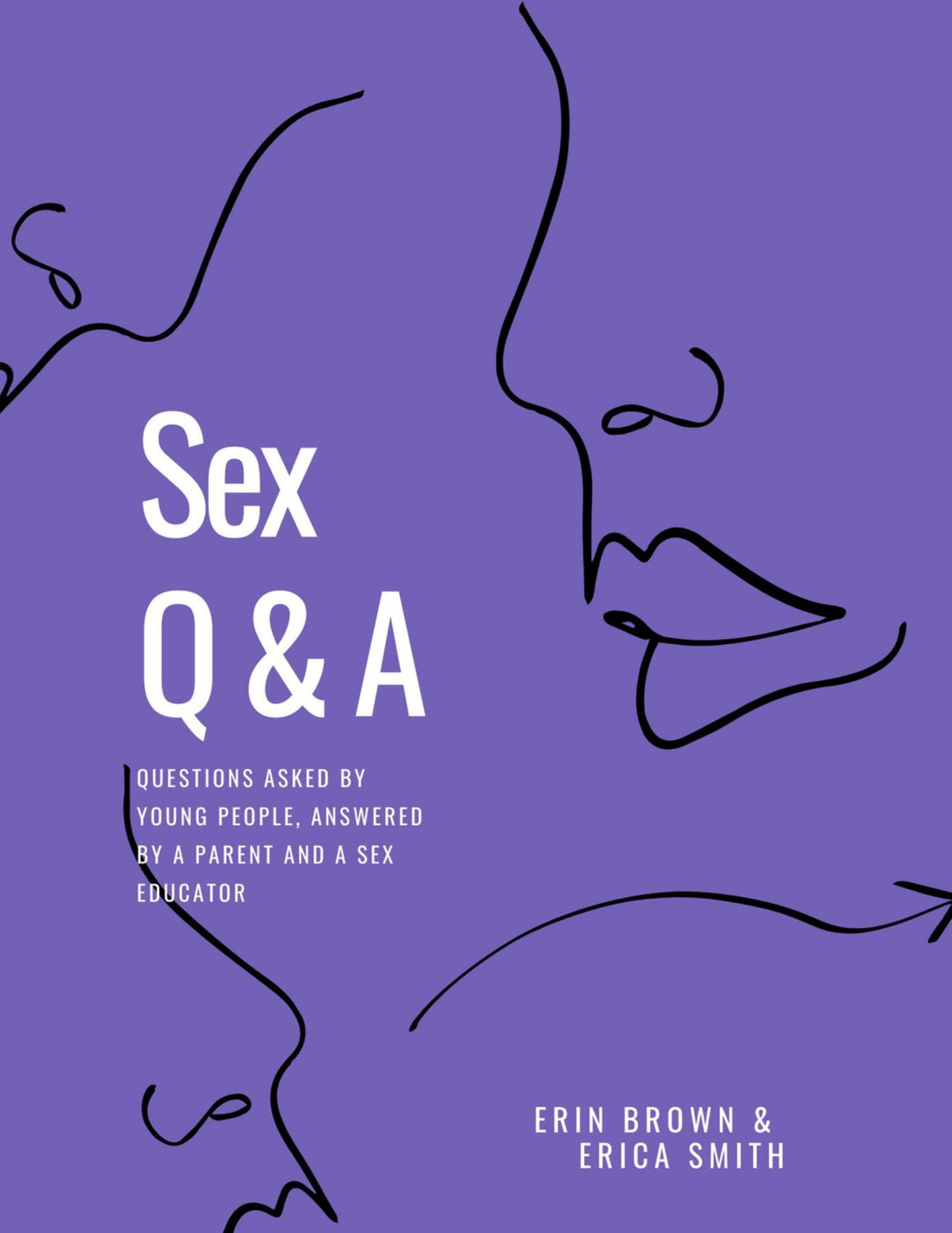 Sex Q&amp;A: Questions Asked by Young People and Answered by a Parent and Sex Educator